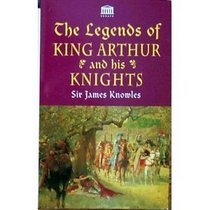 Legends of King Arthur and His Knights (Senate Paperbacks)
