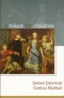 A Token for Children: Being an Exact Account of the Conversion, Holy and Exemplary Lives, and Joyful Deaths of Several Young Children in Two Parts to Which Is Added a token