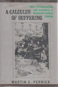A Calculus of Suffering: Pain, Professionalism, and Anesthesia in Nineteenth-Century America