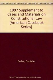1997 Supplement to Cases and Materials on Constitutional Law (American Casebook Series)