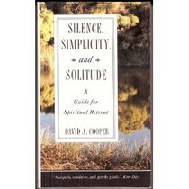 Silence, Simplicity and Solitude : A Guide for Spiritual Retreat