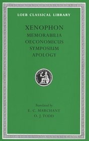 Xenophon: Memorabilia, Oeconomicus, Symposium, Apologia (Loeb Classical Library, No 168)