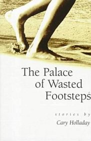 The Palace of Wasted Footsteps: Stories