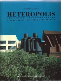 Heteropolis: Los Angeles : The Riots and the Strange Beauty of Hetero-Architecture