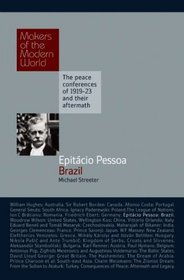 Epitcio Pessoa, Brazil: The Makers of the Modern World, The Peace Conferences of 1919-23 and their aftermarth (Haus Histories)