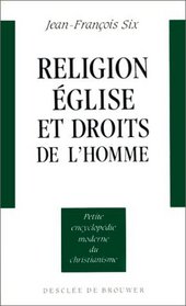 Religion, eglise et droits de l'homme: Un dialogue (Petite encyclopedie moderne du christianisme) (French Edition)