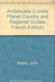 Andalousie (Lonely Planet Country and Regional Guides French Edition)
