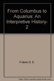 From Columbus to Aquarius: An Interpretive History, 2