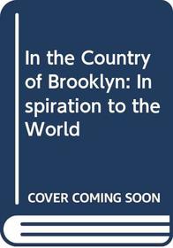 In the Country of Brooklyn: inspiration to the World