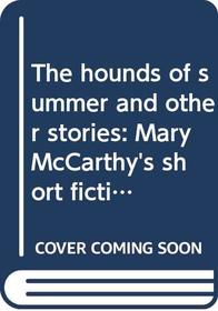 The hounds of summer and other stories: Mary McCarthy's short fiction (A Bard book)