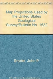 Map Projections Used by the United States Geological Survey/Bulletin No. 1532