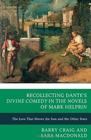 Recollecting Dante's Divine Comedy in the Novels of Mark Helprin: The Love That Moves the Sun and the Other Stars