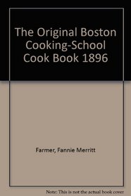 The Original Boston Cooking-School Cook Book 1896