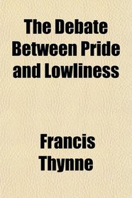 The Debate Between Pride and Lowliness