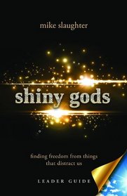 shiny gods - Leader Guide: finding freedom from things that distract us