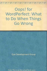 Oops! Wordperfect: What to Do When Things Go Wrong