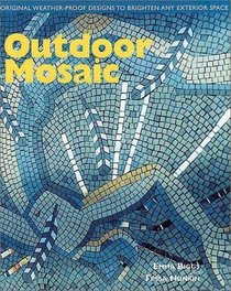 Outdoor Mosaic: Original Weather-Proof Designs to Brighten Any Exterior Space