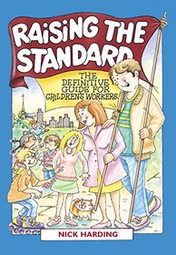 Raising the Standard: The Definitive Guide for Children's Workers