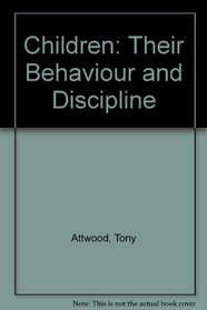 Children: Their Behaviour and Discipline