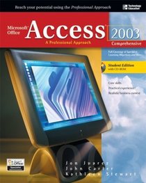 Microsoft Office Access 2003: A Professional Approach, Comprehensive Student Edition w/ CD-ROM