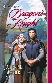 Dragon's Knight (Brotherhood of the Dragon, Bk 2) (Harlequin Historical, No 606)