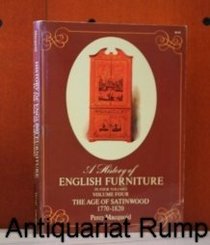 A History of English Furniture Vol 4: The Age of Stainwood 1770-1820