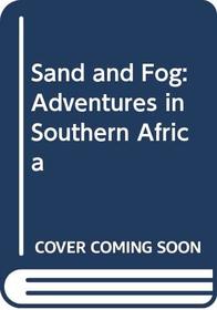 Sand and Fog: Adventures in Southern Africa