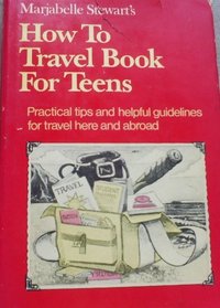 Marjabelle Stewart's How to travel book for teens