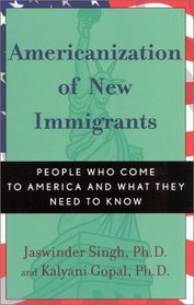 Americanization of New Immigrants: People Who Come to America and What They Need to Know