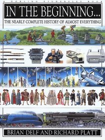 In the Beginning...the Nearly Complete History of Almostly Everything: The Nearly Complete History of Nearly Everything