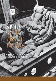 Swap: How Trade Works (Common Sense Concepts: Ideas for a Free and Generous World)