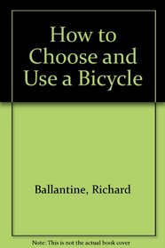 How to Choose and Use a Bicycle