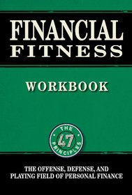 Financial Fitness Workbook: The Offense, Defense, and Playing the Field of Personal Finance