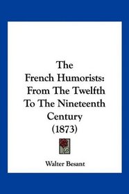 The French Humorists: From The Twelfth To The Nineteenth Century (1873)