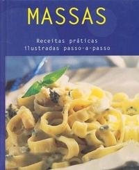 Massas - Receitas Praticas, Ilustradas Passo - A - (Em Portugues do Brasil)