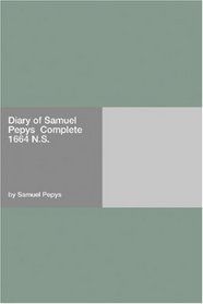 Diary of Samuel Pepys  Complete 1664 N.S.