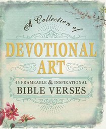 Devotional Art: A Collection of 45 Frameable & Inspirational Bible Verses