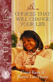Six Choices That Will Change Your Life (Women of Influence)