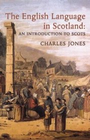 The English Language in Scotland: An Introduction to Scots