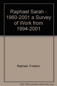 Raphael Sarah - 1960-2001 a Survey of Work from 1994-2001