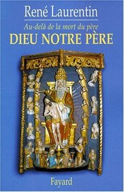 Dieu notre Pere: Au-dela de la mort du pere (French Edition)