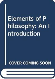 Elements of philosophy: An introduction