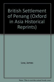 British Settlement of Penang (Oxford in Asia Historical Reprints)