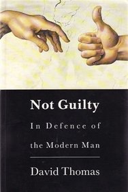 Not Guilty: In Defence of Modern Man