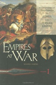 Empires At War: A Chronological Encyclopedia From Sumer To The Fall Of Byzantium