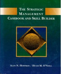 The Strategic Management Casebook and Skill Builder