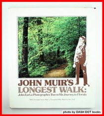 John Muir's longest walk: John Earl, a photographer, traces his journey to Florida ; with excerpts from John Muir's Thousand-mile walk to the Gulf