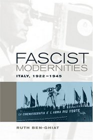 Fascist Modernities : Italy, 1922-1945 (Studies on the History of Society and Culture)