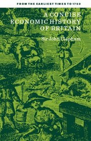 A Concise Economic History of Britain: From the Earliest Times to 1750