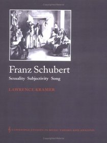 Franz Schubert : Sexuality, Subjectivity, Song (Cambridge Studies in Music Theory and Analysis)